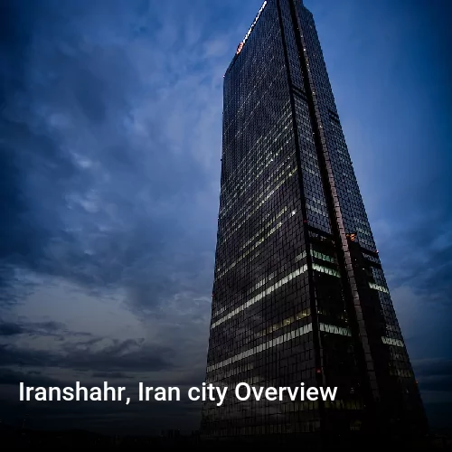 Iranshahr, Iran city Overview