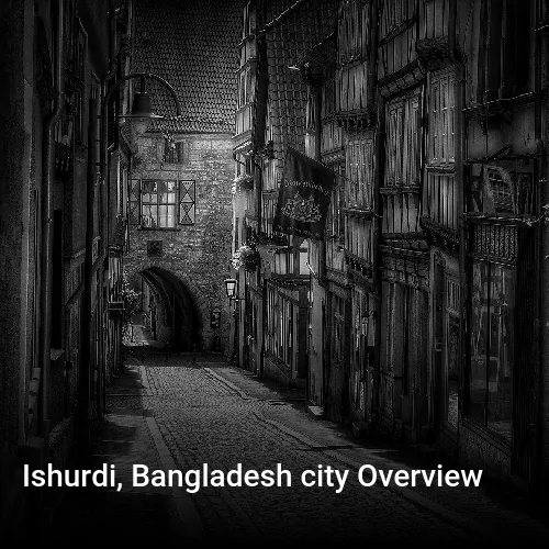 Ishurdi, Bangladesh city Overview