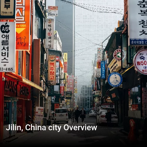 Jilin, China city Overview