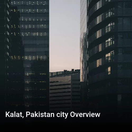 Kalat, Pakistan city Overview