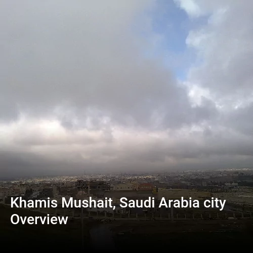 Khamis Mushait, Saudi Arabia city Overview