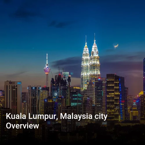 Kuala Lumpur, Malaysia city Overview