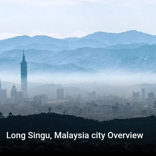Long Singu, Malaysia city Overview