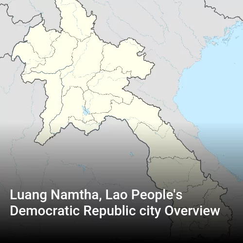 Luang Namtha, Lao People's Democratic Republic city Overview
