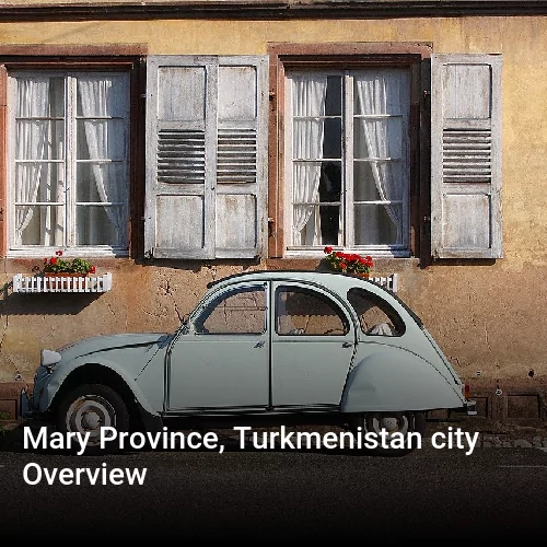 Mary Province, Turkmenistan city Overview