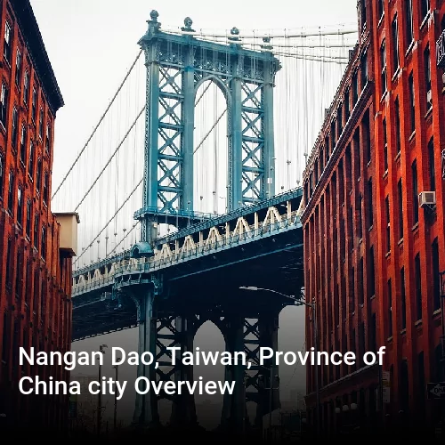 Nangan Dao, Taiwan, Province of China city Overview