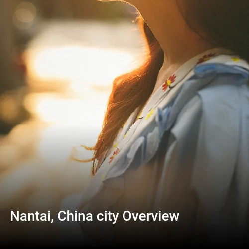 Nantai, China city Overview