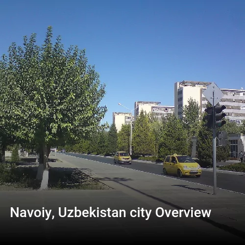 Navoiy, Uzbekistan city Overview