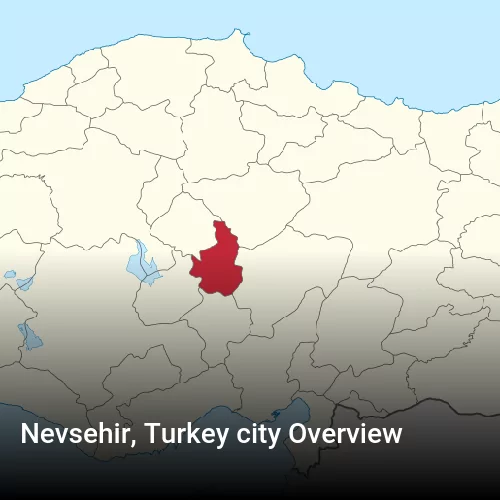 Nevsehir, Turkey city Overview