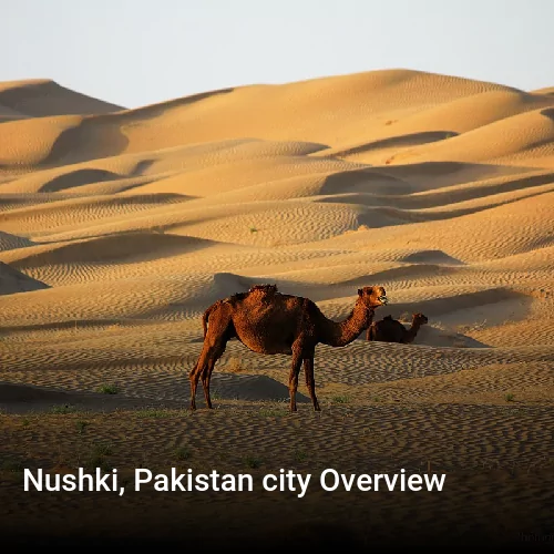 Nushki, Pakistan city Overview