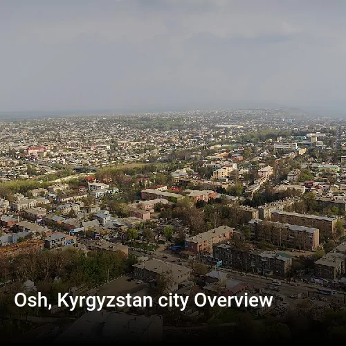 Osh, Kyrgyzstan city Overview