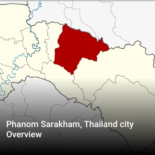 Phanom Sarakham, Thailand city Overview