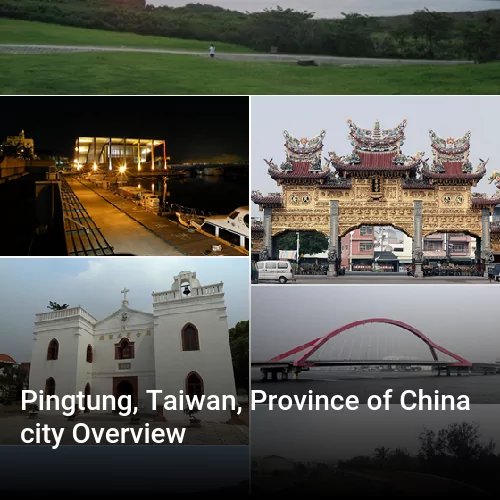 Pingtung, Taiwan, Province of China city Overview