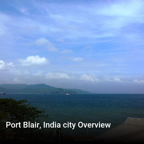 Port Blair, India city Overview