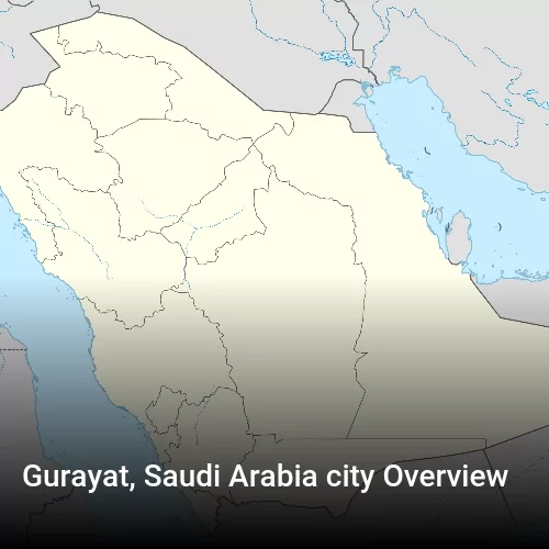 Gurayat, Saudi Arabia city Overview