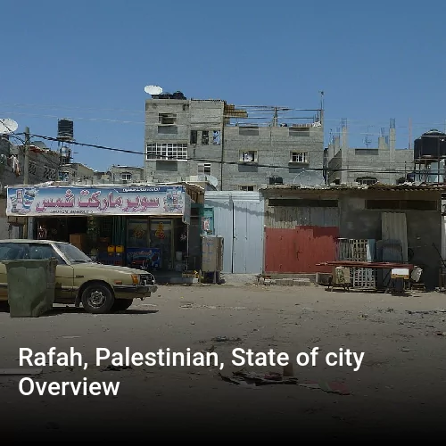 Rafah, Palestinian, State of city Overview
