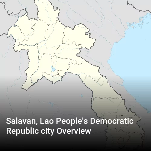 Salavan, Lao People's Democratic Republic city Overview