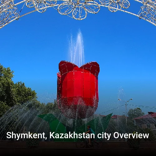 Shymkent, Kazakhstan city Overview