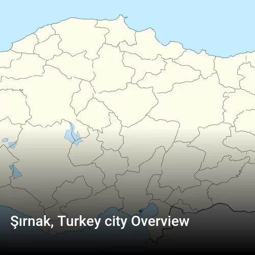 Şırnak, Turkey city Overview