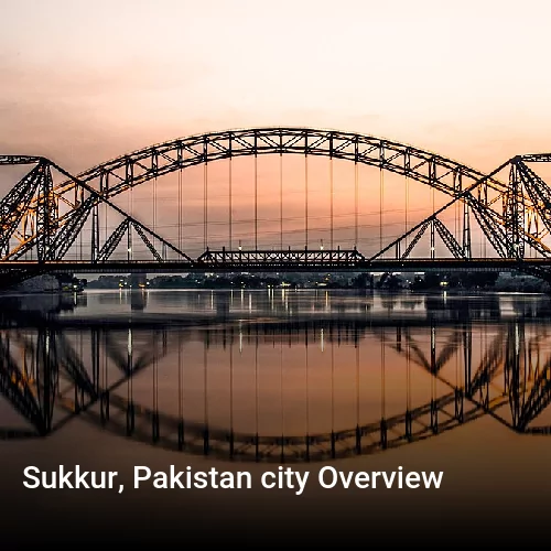 Sukkur, Pakistan city Overview