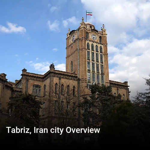 Tabriz, Iran city Overview