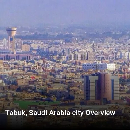 Tabuk, Saudi Arabia city Overview