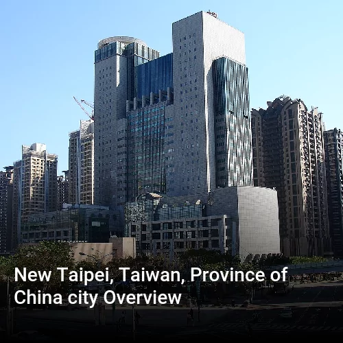 New Taipei, Taiwan, Province of China city Overview