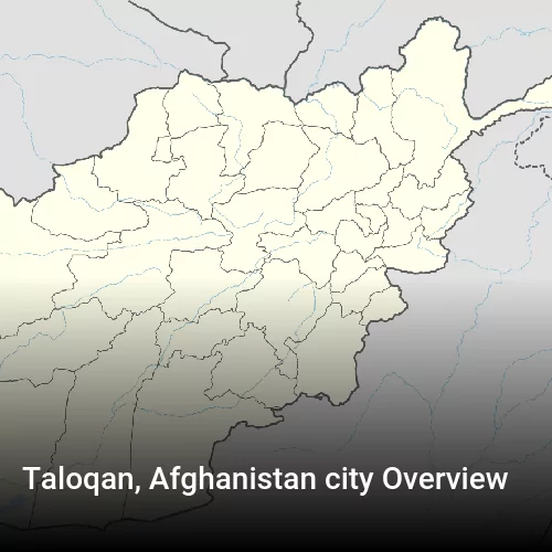 Taloqan, Afghanistan city Overview
