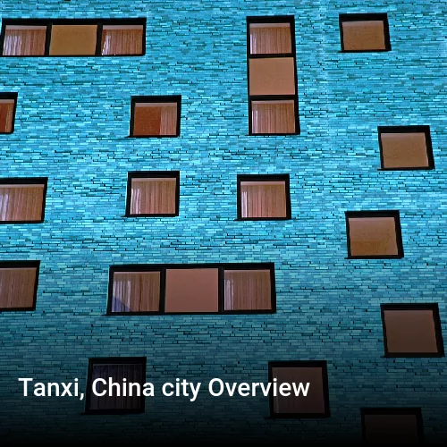 Tanxi, China city Overview