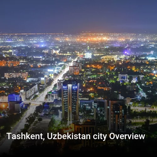 Tashkent, Uzbekistan city Overview
