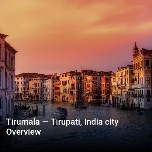 Tirumala — Tirupati, India city Overview