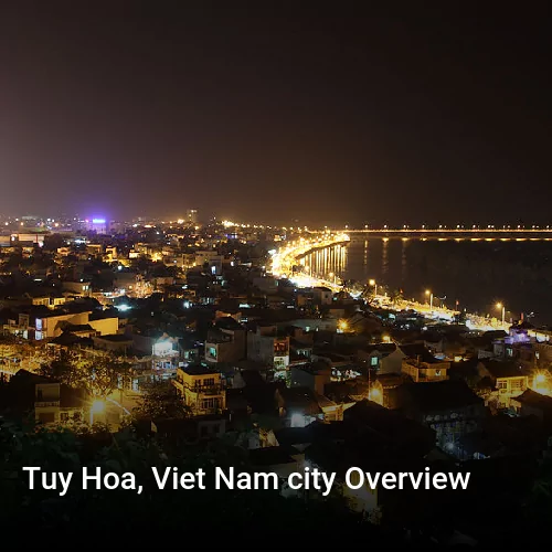 Tuy Hoa, Viet Nam city Overview