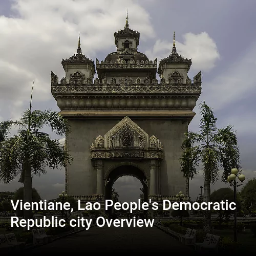 Vientiane, Lao People's Democratic Republic city Overview