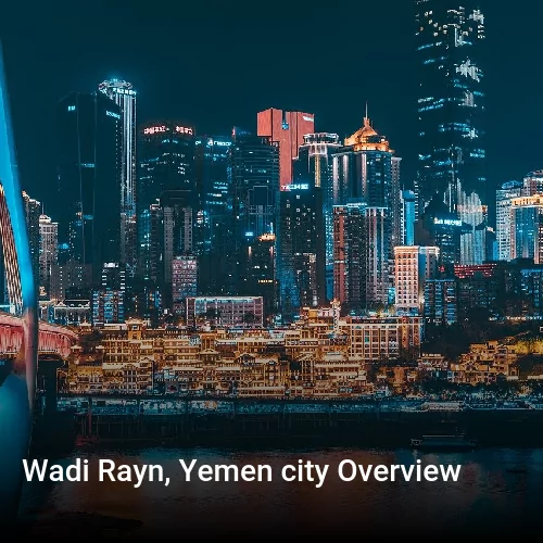 Wadi Rayn, Yemen city Overview