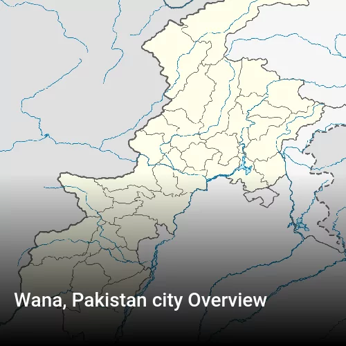 Wana, Pakistan city Overview