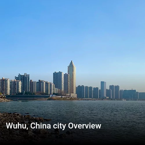 Wuhu, China city Overview