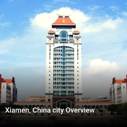 Xiamen, China city Overview