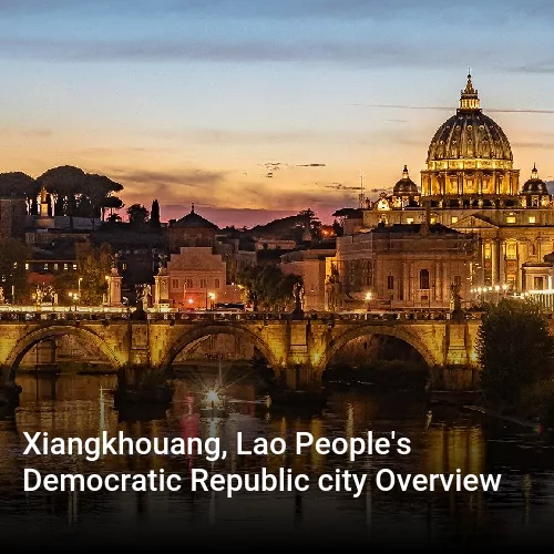 Xiangkhouang, Lao People's Democratic Republic city Overview