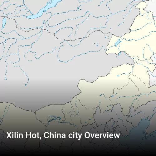 Xilin Hot, China city Overview