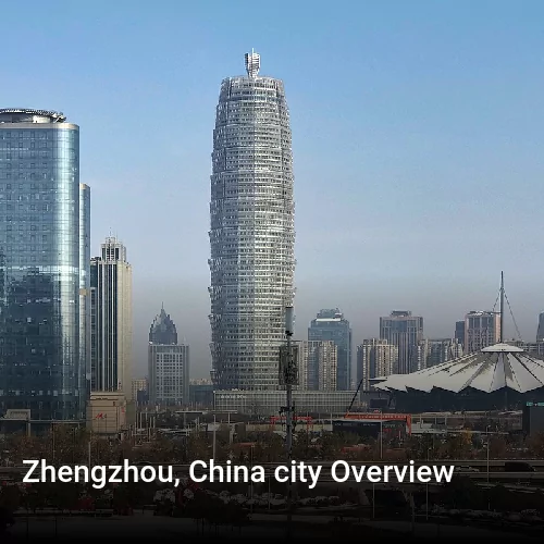 Zhengzhou, China city Overview
