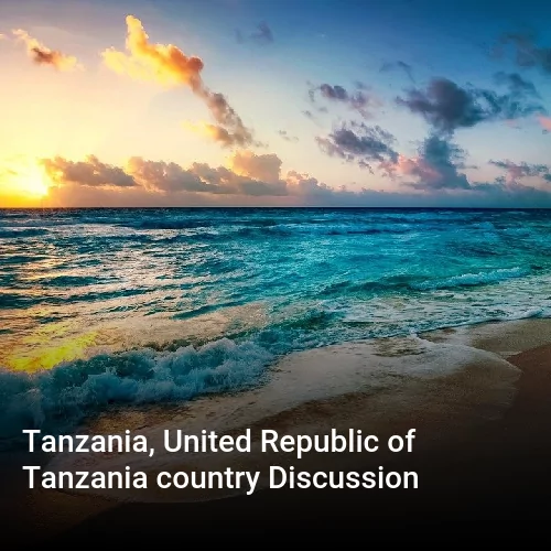 Tanzania, United Republic of Tanzania country Discussion