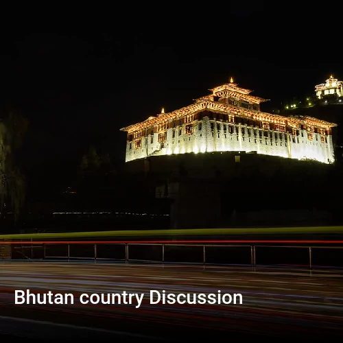 Bhutan country Discussion