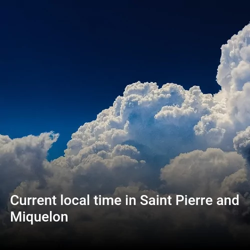 Current local time in Saint Pierre and Miquelon