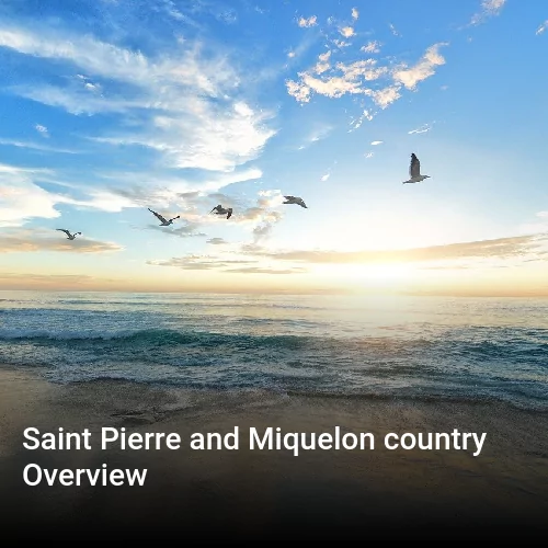 Saint Pierre and Miquelon country Overview