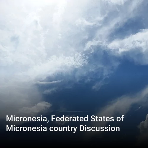 Micronesia, Federated States of Micronesia country Discussion