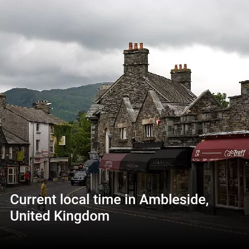 Current local time in Ambleside, United Kingdom