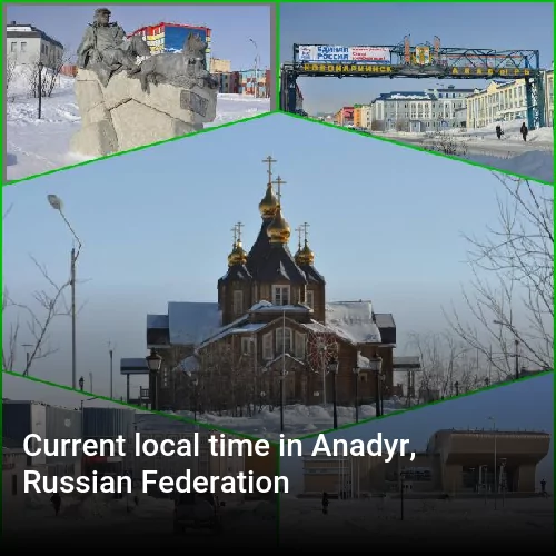 Current local time in Anadyr, Russian Federation