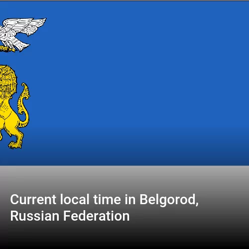 Current local time in Belgorod, Russian Federation