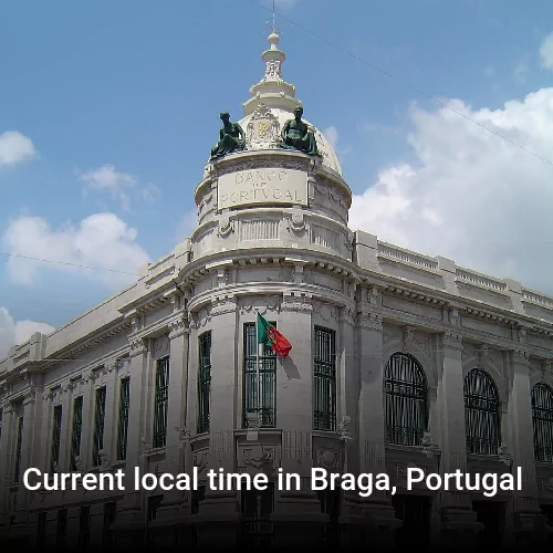 Current local time in Braga, Portugal