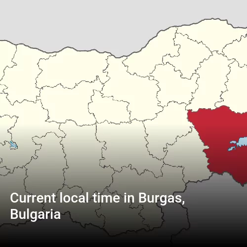 Current local time in Burgas, Bulgaria